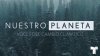 “Nuestro planeta: voces del cambio climático”, el documental del cambio climático de Telemundo